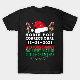 North Pole Correctional Weapons Charge His Guns Out On Christmas T-Shirt